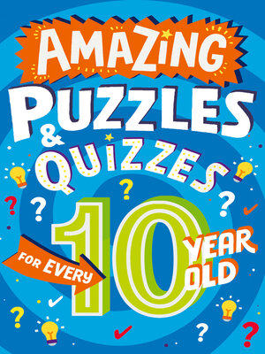 cover image of Amazing Puzzles and Quizzes for Every 10 Year Old